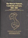 The Wars in Vietnam, Cambodia and Laos, 1945-1982: A Bibliographic Guide - Richard Dean Burns, Milton Leitenberg