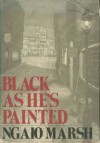 Black as he's painted - Ngaio Marsh