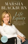 Life Equity: Realize Your True Value and Pursue Your Passions at Any Stage in Life - Marsha Blackburn