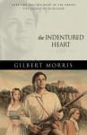 The Indentured Heart: 1740 - Gilbert Morris