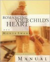 Romancing Your Child's Heart - Monte Swan