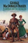 Flashman And The Redskins (The Flashman Papers) - George MacDonald Fraser