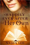 A Happily Ever After of Her Own - Nadia Lee