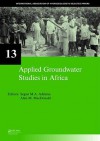 Applied Groundwater Studies in Africa: Iah Selected Papers on Hydrogeology, Volume 13 - Segun Adelana, Alan MacDonald