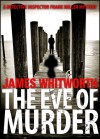 The Eve of Murder - James Whitworth