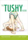 The Tushy Book (Board Book) - Fran Manushkin, Tracy Dockray