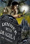 Dinner with Dracula: Being the Weird Adventures of Archeologist Charles Winterbottom with Azathoth, Cthulhu, a certain Prince of the Undead, the Dark Gods of Lemuria, the Yeti Queen &#x2013; And Other Terrifying Creatures of the Night. - Joe Vadalma