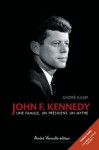 John F. Kennedy: Une famille, un président, un mythe (andré versaille Edition) (French Edition) - André Kaspi