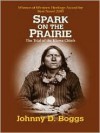 Spark on the Prairie: The Trial of the Kiowa Chiefs - Johnny D. Boggs