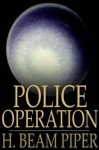 Police Operation - H. Beam Piper