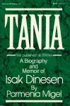 Tania: The Biography of Isak Dinesen - Parmenia Migel, M. Parmenia
