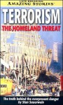 Terrorism: The Homeland Threat: The Truth Behind the Everpresent Danger - Stan Sauerwein