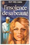 L'insolence de sa beauté - Guy des Cars