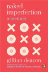 Naked Imperfection: A Memoir - Gillian Deacon