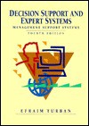 Decision Support and Expert Systems: Management Support Systems - Efraim Turban