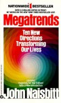 Megatrends: Ten New Directions Transforming Our Lives - John Naisbitt