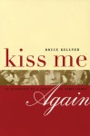 Kiss Me Again: An Invitation to a Group of Noble Dames - Bruce Kellner