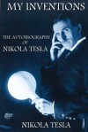 My Inventions: The Autobiography of Nikola Tesla - Nikola Tesla