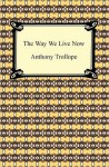 The Way We Live Now - Anthony Trollope