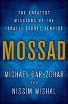 Mossad: The Greatest Missions of the Israeli Secret Service - Michael Bar-Zohar, Nissim Mishal