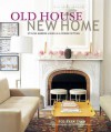 Old House New Home: Stylish Modern Living in a Period Setting - Ros Byam Shaw, Christopher Drake