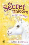 My Secret Unicorn: Stronger Than Magic - Linda Chapman