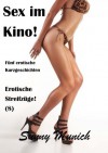 Sex im Kino! Erotische Streifzüge! (8) - Fünf erotische Kurzgeschichten (German Edition) - Sunny Munich