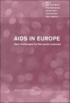 AIDS in Europe: New Challenges for the Social Sciences (Social Aspects of AIDS) - Peter Aggleton, Jean Paul Moatti, Annick Prieur, Theo Sandfort, Yves Souteyrand