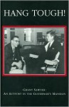 Hang Tough!: Grant Sawyer, an Activist in the Governor's Mansion: From Oral History Interviews with Grant Sawyer - Grant Sawyer, Grant F. Sawyer, Gary E. Elliott