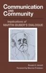 Communication and Community: Implications of Martin Buber's Dialogue - Ronald C. Arnett, Maurice S. Friedman