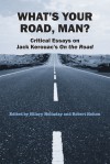 What's Your Road, Man?: Critical Essays on Jack Kerouac's On the Road - Hilary Holladay, Robert Holton