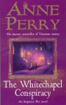 The Whitechapel Conspiracy (Charlotte & Thomas Pitt, #21) - Anne Perry