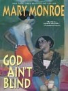 God Ain't Blind (God Don't Like Ugly, #4) - Mary Monroe