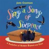 Sing a Song of Sixpence: A Pocketful of Nursery Rhymes and Tales - Jane Chapman