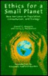 Ethics For A Small Planet: New Horizons On Population, Consumption, And Ecology - Daniel C. Maguire, Larry L. Rasmussen