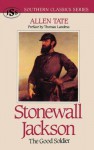 Stonewall Jackson: The Good Soldier - Allen Tate