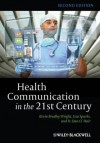 Health Communication in the 21st Century - Kevin B. Wright, Lisa Sparks, Dan O'Hair