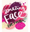 Amazing Face: clever beauty tricks, should-own products + spectacularly useful how-to-do-its - Zoe Foster