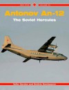 Antonov An-12: The Soviet Hercules - Yefim Gordon