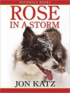 Rose in a Storm - Jon Katz, Tom Stechschulte