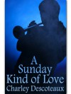 A Sunday Kind Of Love - Charley Descoteaux