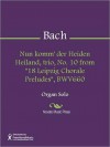 Nun komm' der Heiden Heiland, trio, No. 10 from "18 Leipzig Chorale Preludes", BWV660 - Johann Sebastian Bach