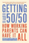 Getting to 50/50: How Working Parents Can Have It All - Sharon Meers, Joanna Strober, Sheryl Sandberg