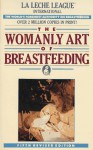 The Womanly art of Breastfeeding - La Leche League International, La Leche League International Staff