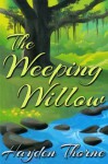 The Weeping Willow - Hayden Thorne