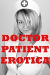 DOCTOR/PATIENT EROTICA (Five Hardcore Erotica Stories) - Nancy Brockton, Veronica Halstead, Kate Youngblood, Erika Hardwick, Debbie Brownstone
