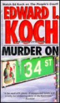 Murder on 34th Street - Edward I. Koch