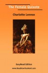The Female Quixote [Easyread Edition] - Charlotte Lennox