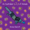 An Australian 1, 2, 3 of Animals (Board Book) - Bronwyn Bancroft