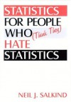 Statistics for People Who (Think They) Hate Statistics - Neil J. Salkind